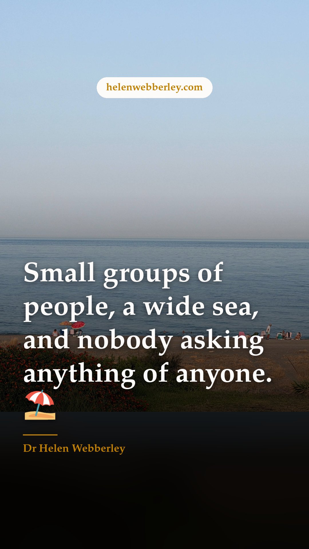 Small groups of people, a wide sea, and nobody asking anything of anyone. ⛱️