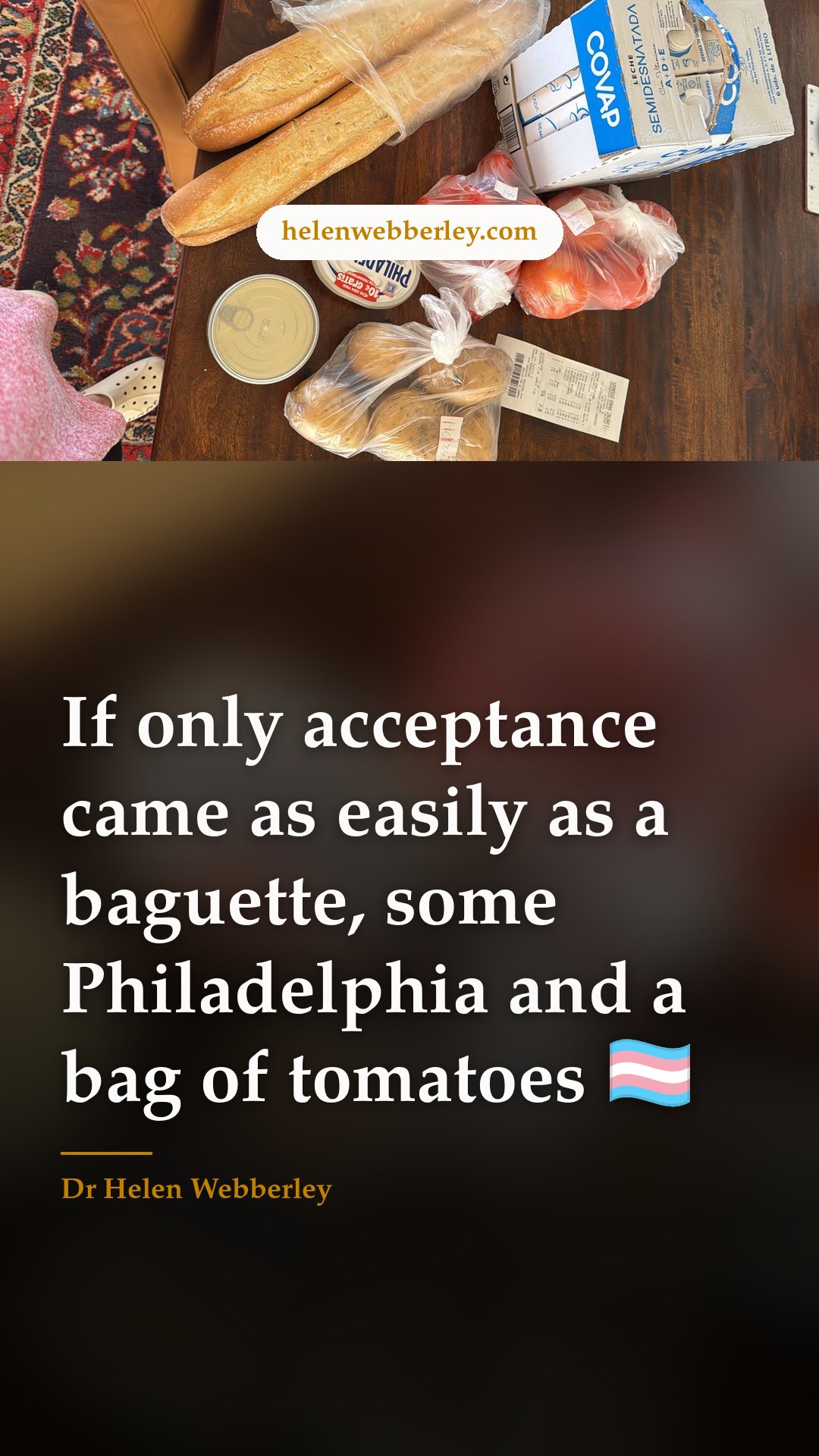 If only acceptance came as easily as a baguette, some Philadelphia and a bag of tomatoes 🏳️‍⚧️
