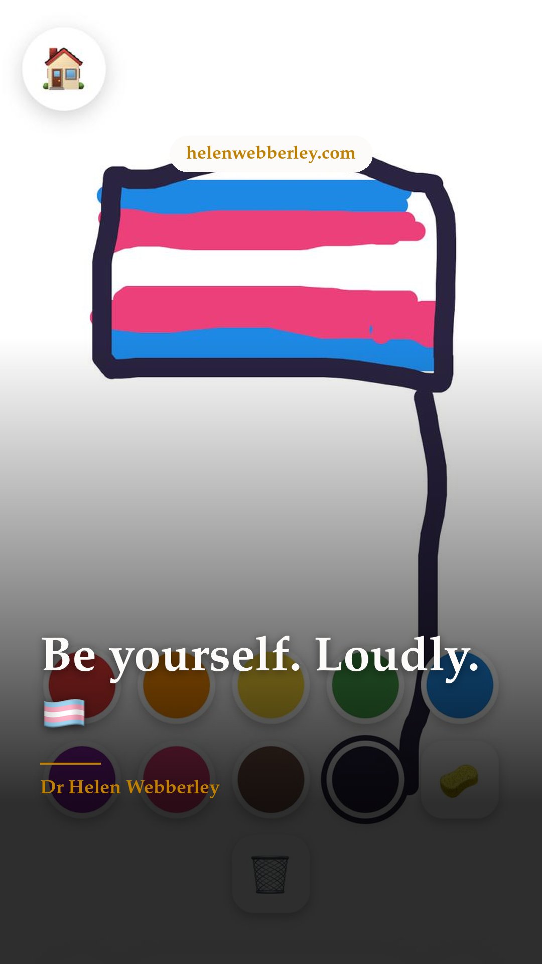 Be yourself. Loudly. 🏳️‍⚧️