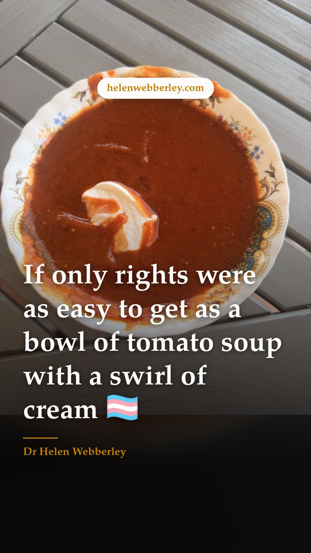 If only rights were as easy to get as a bowl of tomato soup with a swirl of cream 🏳️‍⚧️