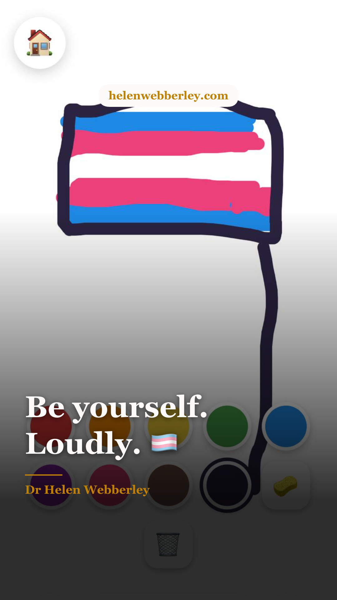 Be yourself. Loudly. 🏳️‍⚧️